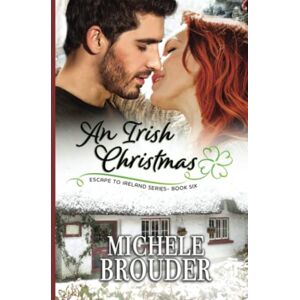 Brouder, Michele An Irish Christmas (Escape to Ireland) Brouder, Michele An Irish Christmas (Escape to Ireland)