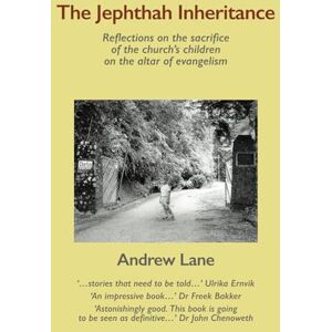 Lane, Andrew The Jephthah Inheritance: Reflections on the sacrifice of the church’s children on the altar of evangelism (Practitioner) Lane, Andrew The Jephthah Inheritance: Reflections on the sacrifice of the church’s children on the altar of evangelism (Practitioner)