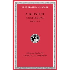 Augustine Confessions, Volume I: Books 1–8 (Loeb Classical Library 26) Augustine Confessions, Volume I: Books 1–8 (Loeb Classical Library 26)