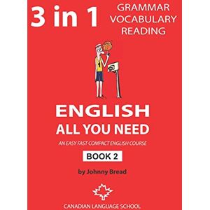 Bread, Johnny English All You Need Book 2: An Easy Fast Compact English Course Grammar Vocabulary Reading Bread, Johnny English All You Need Book 2: An Easy Fast Compact English Course Grammar Vocabulary Reading