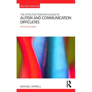 Farrell, Michael The Effective Teacher's Guide to Autism and Communication Difficulties: Practical strategies (The Effective Teacher's Guides) Farrell, Michael The Effective Teacher's Guide to Autism and Communication Difficulties: Practical strategies (The Effective Teacher's Guides)