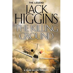 Higgins, Jack THE KILLING GROUND: An espionage crime thriller novel: Book 14 (Sean Dillon Series) Higgins, Jack THE KILLING GROUND: An espionage crime thriller novel: Book 14 (Sean Dillon Series)
