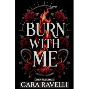 Ravelli, Cara Burn with Me: The Promise That Broke Us Ravelli, Cara Burn with Me: The Promise That Broke Us