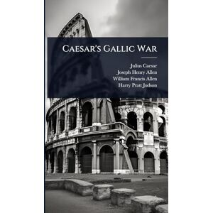 Caesar, Julius Caesar's Gallic War Caesar, Julius Caesar's Gallic War