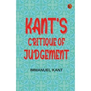 Immanuel Kant Kant's Critique of Judgement Immanuel Kant Kant's Critique of Judgement