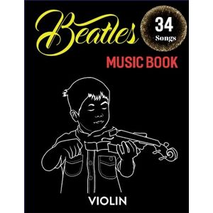 Williams, Shirlarian Beatles Violin Music Book: 34 Songs for Violin Duet Williams, Shirlarian Beatles Violin Music Book: 34 Songs for Violin Duet