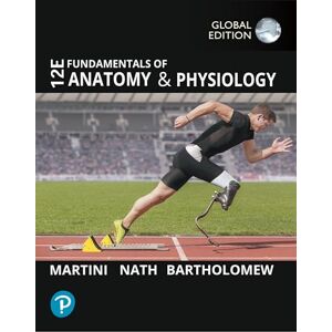 Martini, Frederic H. Fundamentals of Anatomy and Physiology, Global Edition Martini, Frederic H. Fundamentals of Anatomy and Physiology, Global Edition