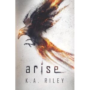 Riley, K. A. Arise: A Dystopian Novel: 1 (The Ravenmaster Chronicles) Riley, K. A. Arise: A Dystopian Novel: 1 (The Ravenmaster Chronicles)