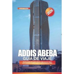 WYNTER, AVA ADDIS ABEBA Guía de viaje 2026: Siente el pulso de la plaza Meskel, viaja en el tren ligero por la vida de la ciudad y visita la catedral Medhane Alem WYNTER, AVA ADDIS ABEBA Guía de viaje 2026: Siente el pulso de la plaza Meskel, viaja en el tren ligero por la vida de la ciudad y visita la catedral Medhane Alem