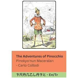 Collodi, Carlo The Adventures of Pinocchio / Pinokyo'nun Maceraları: Tranzlaty English Türkçe Collodi, Carlo The Adventures of Pinocchio / Pinokyo'nun Maceraları: Tranzlaty English Türkçe
