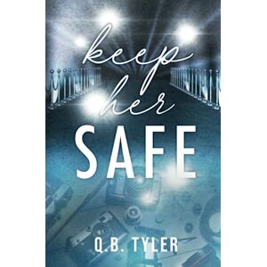 Tyler, Q.B. Keep Her Safe: Special Edition Tyler, Q.B. Keep Her Safe: Special Edition