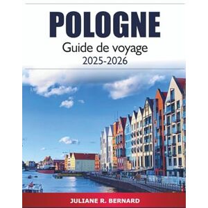 R. BERNARD, JULIANE Pologne Guide de voyage 2025-2026: Explorez Varsovie, les joyaux cachés de Poznan, l'histoire, la culture locale, les attractions incontournables et l'aventure R. BERNARD, JULIANE Pologne Guide de voyage 2025-2026: Explorez Varsovie, les joyaux cachés de Poznan, l'histoire, la culture locale, les attractions incontournables et l'aventure