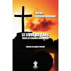 Bugnon-Mordant, Michel Le livre du sang: Sven et l'ancien testament Bugnon-Mordant, Michel Le livre du sang: Sven et l'ancien testament