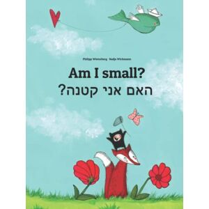 Winterberg, Philipp Am I small? ?האם אני קטנה: Children's Picture Book English-Hebrew (Dual Language/Bilingual Edition) (Editions in 200+ Languages) Winterberg, Philipp Am I small? ?האם אני קטנה: Children's Picture Book English-Hebrew (Dual Language/Bilingual Edition) (Editions in 200+ Languages)