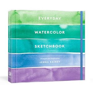 Rainey, Jenna Everyday Watercolor Sketchbook: Prompts and Inspiration Rainey, Jenna Everyday Watercolor Sketchbook: Prompts and Inspiration