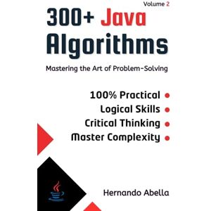 Abella, Hernando 300+ Java Algorithms Volume 2: Mastering the Art of Problem-Solving Abella, Hernando 300+ Java Algorithms Volume 2: Mastering the Art of Problem-Solving