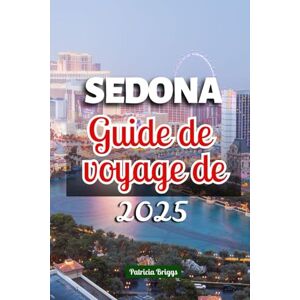 Briggs, Patricia Sedona Guide de voyage de 2025 Briggs, Patricia Sedona Guide de voyage de 2025