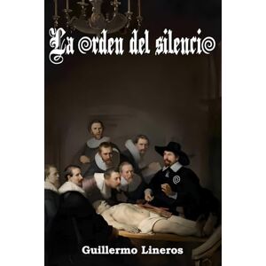 Lineros López-Cepero, Guillermo La orden del silencio Lineros López-Cepero, Guillermo La orden del silencio