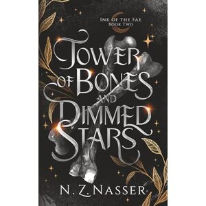 Nasser, N. Z. Tower of Bones and Dimmed Stars (Ink of the Fae Book 2) Nasser, N. Z. Tower of Bones and Dimmed Stars (Ink of the Fae Book 2)