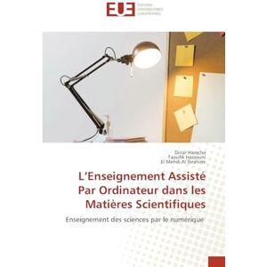 Hamcha, Dinar L'Enseignement Assisté Par Ordinateur dans les Matières Scientifiques: Enseignement des sciences par le numérique Hamcha, Dinar L'Enseignement Assisté Par Ordinateur dans les Matières Scientifiques: Enseignement des sciences par le numérique