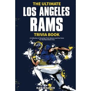 Walker, Ray The Ultimate Los Angeles Rams Trivia Book: A Collection of Amazing Trivia Quizzes and Fun Facts for Die-Hard Rams Fans! Walker, Ray The Ultimate Los Angeles Rams Trivia Book: A Collection of Amazing Trivia Quizzes and Fun Facts for Die-Hard Rams Fans!