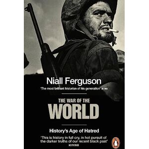 Ferguson, Niall The War of the World: History's Age of Hatred Ferguson, Niall The War of the World: History's Age of Hatred