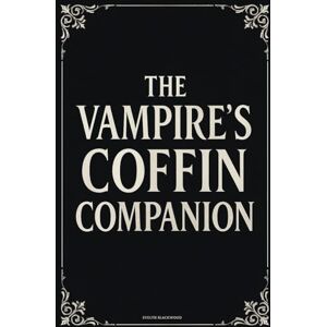 Blackwood, Evelyn The Vampire's Coffin Companion: A Gothic Dark Paranormal Vampire Romance Blackwood, Evelyn The Vampire's Coffin Companion: A Gothic Dark Paranormal Vampire Romance