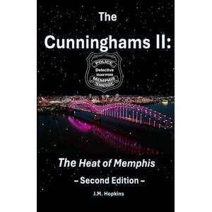 Hopkins, J. M. The Cunninghams II:: The Heat of Memphis (The Cunninghams Saga) Hopkins, J. M. The Cunninghams II:: The Heat of Memphis (The Cunninghams Saga)