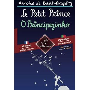 de Saint-Exupéry, Antoine Le Petit Prince O Principezinho: Bilingue avec le texte parallèle Texto bilíngue em paralelo: Français Portugais / Francês Português de Saint-Exupéry, Antoine Le Petit Prince O Principezinho: Bilingue avec le texte parallèle Texto bilíngue em paralelo: Français Portugais / Francês Português
