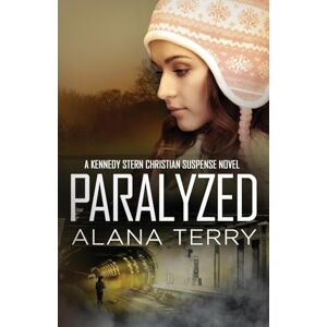 Terry, Alana Paralyzed: Volume 2 (A Kennedy Stern Christian Suspense Novel) Terry, Alana Paralyzed: Volume 2 (A Kennedy Stern Christian Suspense Novel)