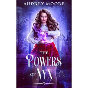 Moore, Audrey The Powers of Nyx: (A paranormal fated mates romance) (The Daughters of Nyx) Moore, Audrey The Powers of Nyx: (A paranormal fated mates romance) (The Daughters of Nyx)