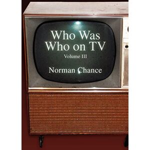 Norman Who Was Who on TV: Volume III: 3 Norman Who Was Who on TV: Volume III: 3