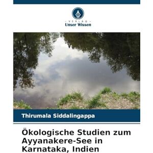 Siddalingappa, Thirumala Ökologische Studien zum Ayyanakere-See in Karnataka, Indien Siddalingappa, Thirumala Ökologische Studien zum Ayyanakere-See in Karnataka, Indien