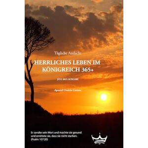 Cutane, Onório Herrliches Leben im Königreich 365+: Tägliche Andachten für ein siegreiches Leben im Glauben – Juli 2025 Ausgabe Cutane, Onório Herrliches Leben im Königreich 365+: Tägliche Andachten für ein siegreiches Leben im Glauben – Juli 2025 Ausgabe