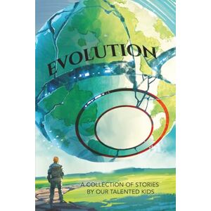 Hughes, Karen Evolution: A Collection of Stories by our Talented Kids (Young Authors Club) Hughes, Karen Evolution: A Collection of Stories by our Talented Kids (Young Authors Club)