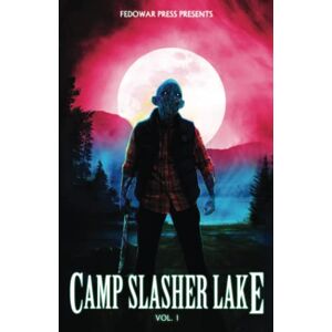 Hitz, D.W. Camp Slasher Lake: Volume One: 1 Hitz, D.W. Camp Slasher Lake: Volume One: 1