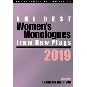 The Best Women's Monologues From New Plays, 2019 (Applause Acting Series) The Best Women's Monologues From New Plays, 2019 (Applause Acting Series)