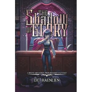 Haenlien, D.C. The Shadow of Glory: A Reincarnation Progression Fantasy (Adelheid) Haenlien, D.C. The Shadow of Glory: A Reincarnation Progression Fantasy (Adelheid)