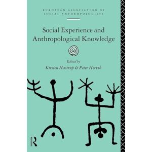 Social Experience and Anthropological Knowledge (European Association of Social Anthropologists) Social Experience and Anthropological Knowledge (European Association of Social Anthropologists)