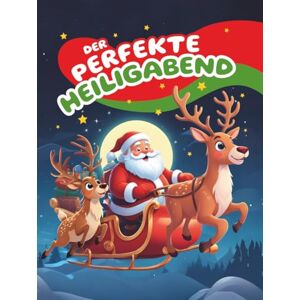Tomy, Haly Der perfekte Heiligabend: Herzerwärmende Weihnachtsgeschichten für Kinder – vom Jesuskind und Weihnachtsmann bis zu Schneemännern, Weihnachtsbaum und Festtagsfreude Tomy, Haly Der perfekte Heiligabend: Herzerwärmende Weihnachtsgeschichten für Kinder – vom Jesuskind und Weihnachtsmann bis zu Schneemännern, Weihnachtsbaum und Festtagsfreude