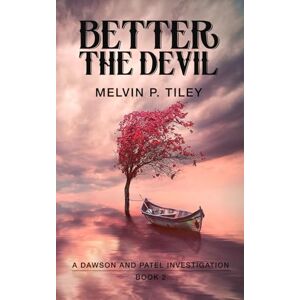 Tiley, Melvin P. Better the Devil (Dawson and Patel Investigations) Tiley, Melvin P. Better the Devil (Dawson and Patel Investigations)