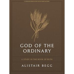 Alistair Begg God of the Ordinary Bible Study Book with Video Access: A Study in the Book of Ruth Alistair Begg God of the Ordinary Bible Study Book with Video Access: A Study in the Book of Ruth
