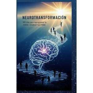 Wilhelm, Evelyn Neurotransformación: 365 días para reprogramar tu mente y alcanzar tus metas Wilhelm, Evelyn Neurotransformación: 365 días para reprogramar tu mente y alcanzar tus metas