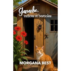 Best, Morgana Ganache, indices et bestioles: Un cosy mystery (enquêtes et humour) (Les Mystères de la chocolaterie) Best, Morgana Ganache, indices et bestioles: Un cosy mystery (enquêtes et humour) (Les Mystères de la chocolaterie)
