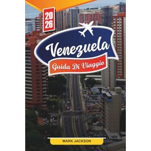 Jackson VENEZUELA GUIDA DI VIAGGIO 2026: Scopri gemme nascoste, monumenti storici, consigli di viaggio ed esperienze di vacanza indimenticabili Jackson VENEZUELA GUIDA DI VIAGGIO 2026: Scopri gemme nascoste, monumenti storici, consigli di viaggio ed esperienze di vacanza indimenticabili