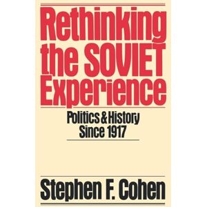 Cohen, Stephen F. Rethinking the Soviet Experience: Politics & History Since 1917: 816 (Galaxy Books) Cohen, Stephen F. Rethinking the Soviet Experience: Politics & History Since 1917: 816 (Galaxy Books)