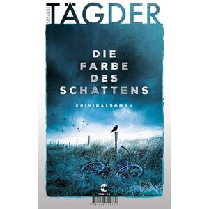 Tägder, Susanne Die Farbe des Schattens: Kriminalroman 'Nichts beschönigen und Wahrhaftigkeit unwiderstehlich packend darstellen das ist die große Gabe von Susanne Tägder.' Annemarie Stoltenberg, NDR-Kultur Tägder, Susanne Die Farbe des Schattens: Kriminalroman 'Nichts beschönigen und Wahrhaftigkeit unwiderstehlich packend darstellen das ist die große Gabe von Susanne Tägder.' Annemarie Stoltenberg, NDR-Kultur