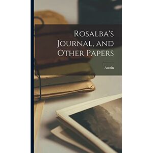 Dobson, Austin 1840-1921 Rosalba's Journal, and Other Papers Dobson, Austin 1840-1921 Rosalba's Journal, and Other Papers