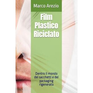 Arezio, Marco Film Plastico Riciclato: Dentro il mondo dei sacchetti e del packaging rigenerato Arezio, Marco Film Plastico Riciclato: Dentro il mondo dei sacchetti e del packaging rigenerato