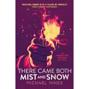 Innes, Michael There Came Both Mist and Snow: Volume 6 (The Inspector Appleby Mysteries) Innes, Michael There Came Both Mist and Snow: Volume 6 (The Inspector Appleby Mysteries)